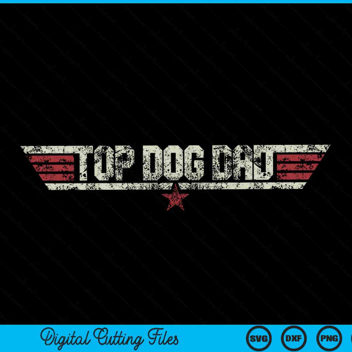Top Dog Dad Funny Vintage 80's SVG PNG Cortar archivos imprimibles