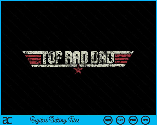 Top Rad Dad Funny Vintage 80's SVG PNG Cutting Printable Files