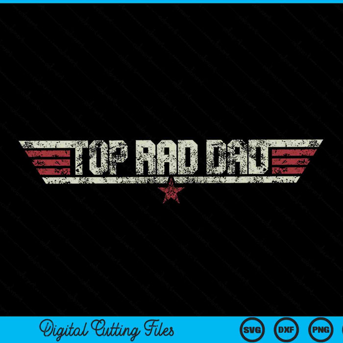 Top Rad Dad Funny Vintage 80's SVG PNG Cutting Printable Files