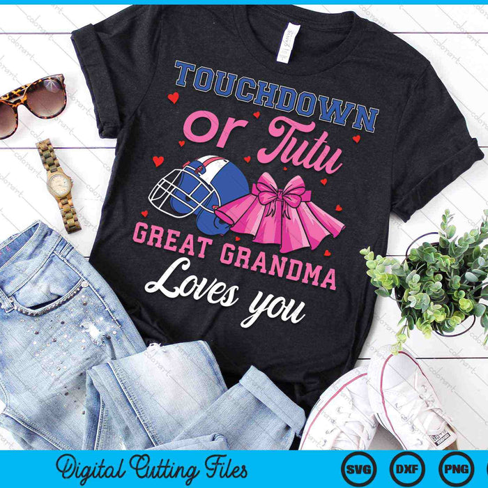 Touchdown or Tutu Great Grandma Loves You SVG PNG Digital Cutting Files