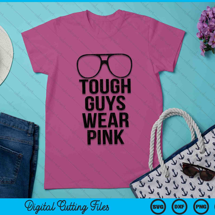 Tough Guys Wear Pink SVG PNG Digital Cutting Files