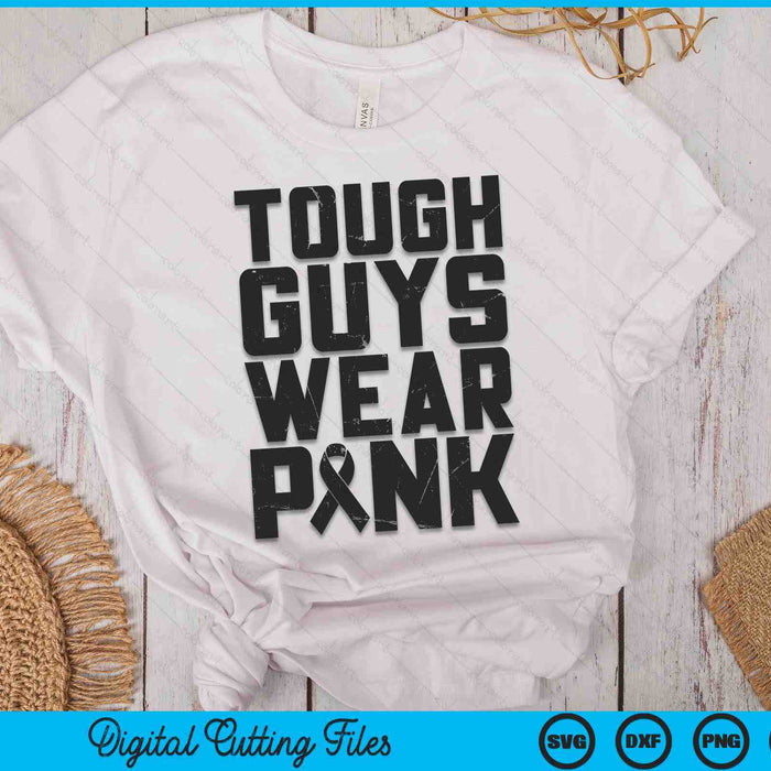 Tough Guys Wear Pink Breast Cancer Awareness SVG PNG Digital Cutting Files