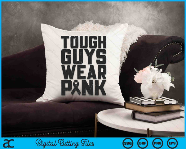 Tough Guys Wear Pink Breast Cancer Awareness SVG PNG Digital Cutting Files