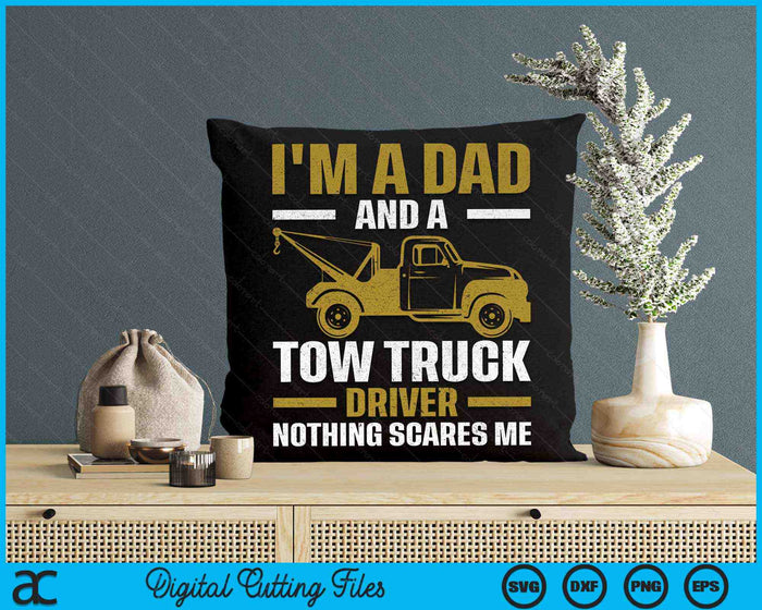 Tow Truck Driver Dad Nothing Scares Me SVG PNG Digital Cutting Files