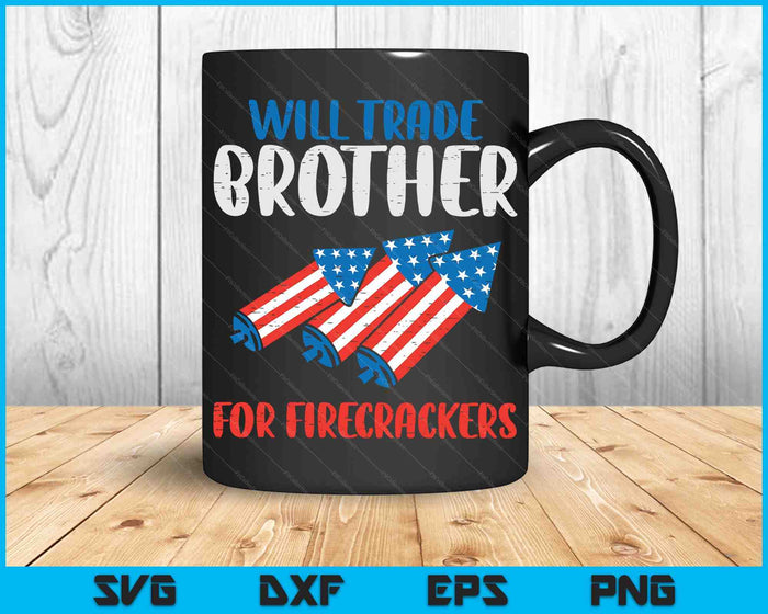 Trade Brother For Firecrackers Funny Boys 4th Of July Kids SVG PNG Digital Cutting Files