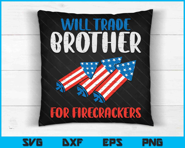 Trade Brother For Firecrackers Funny Boys 4th Of July Kids SVG PNG Digital Cutting Files