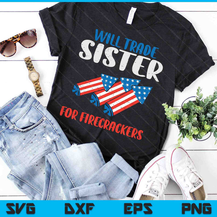 Trade Sister For Firecrackers Funny Boys 4th Of July Kids SVG PNG Digital Cutting Files