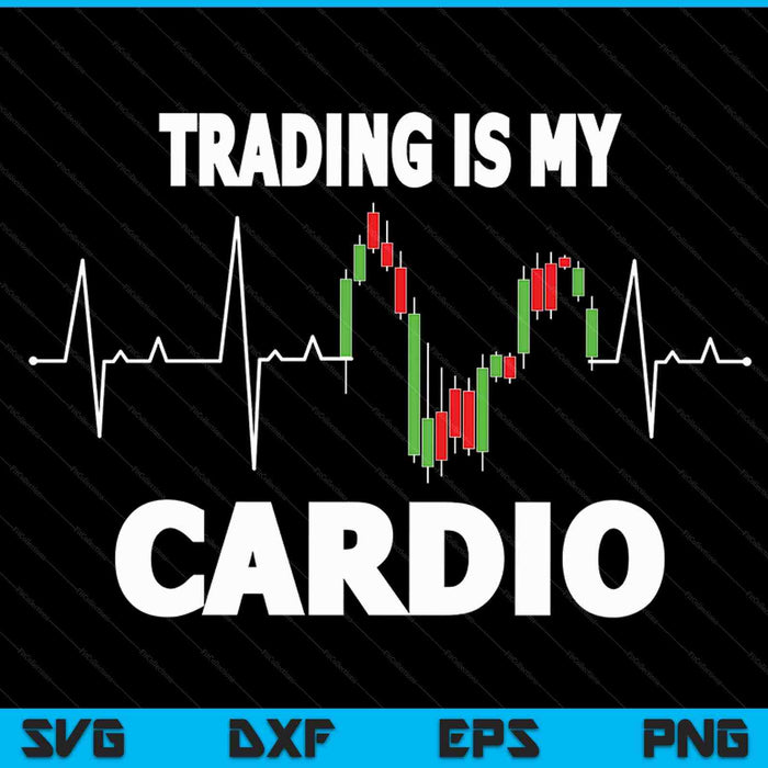 Trader Heartbeat Trading Is My Cardio For Day Trader SVG PNG Digital Cutting Files