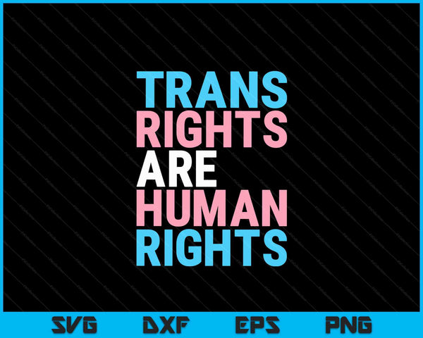 Trans Right are Human Rights Transgender LGBTQ Pride SVG PNG Digital Cutting Files