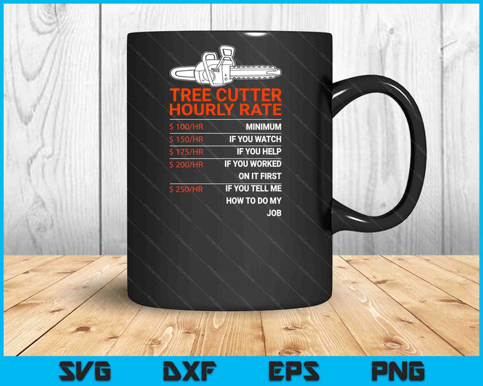 Tree Cutter Hourly Rate Chainsaw Funny Arborists SVG PNG Digital Cutting Files