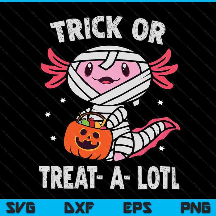 Trick or Treat A Lotl Axolotl Mummy Halloween SVG PNG Digital Cutting Files
