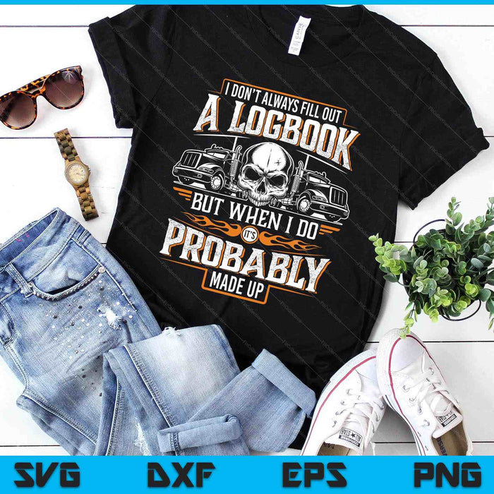 Trucker Made Up Logbook Truck Driver & Trucking SVG PNG Digital Printable Files