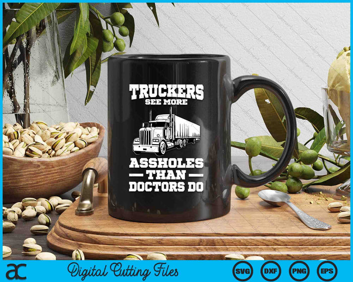 Truckers See More Funny Truck Driver Gifts For Trucking Dads SVG PNG Digital Printable Files