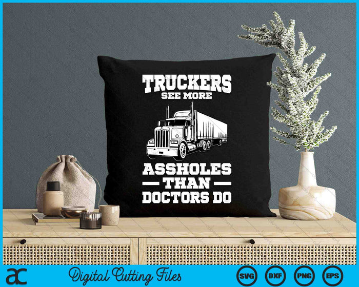 Truckers See More Funny Truck Driver Gifts For Trucking Dads SVG PNG Digital Printable Files