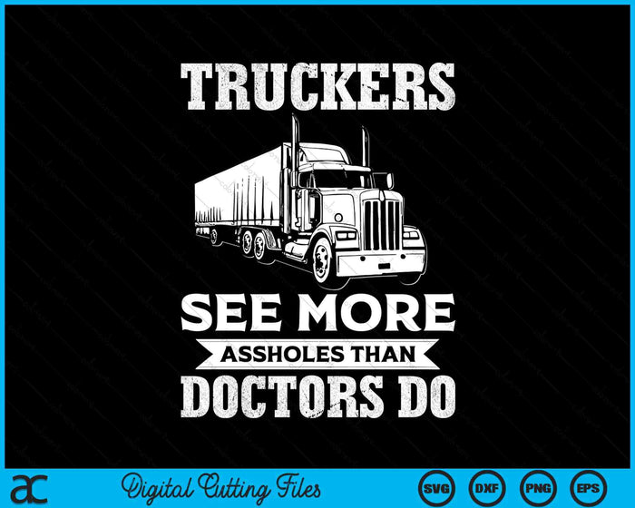 Truckers See More Funny Truck Driver Gifts for Trucking Dads SVG PNG Digital Printable Files