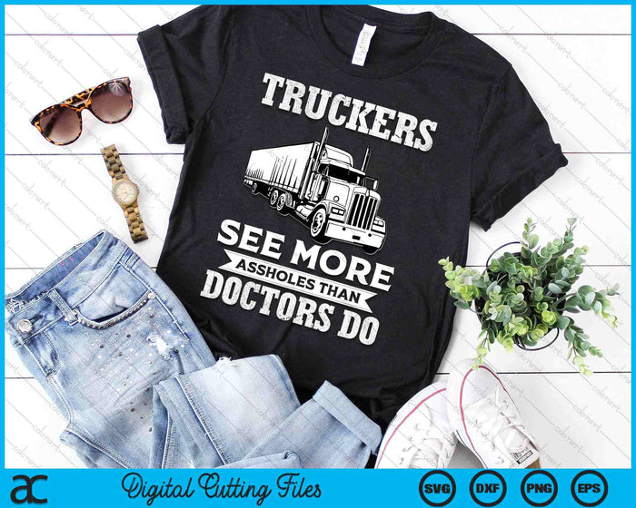 Truckers See More Funny Truck Driver Gifts for Trucking Dads SVG PNG Digital Printable Files