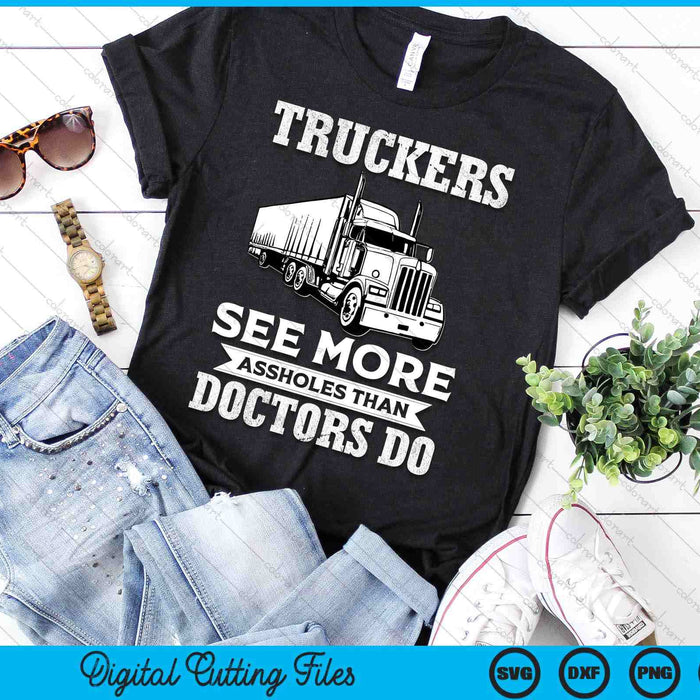 Truckers See More Funny Truck Driver Gifts for Trucking Dads SVG PNG Digital Printable Files