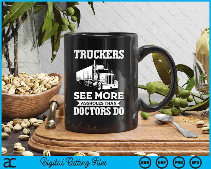 Truckers See More Funny Truck Driver Gifts for Trucking Dads SVG PNG Digital Printable Files