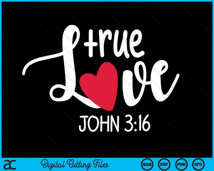 True Love John 316 Religious Valentine's Day Christian SVG PNG Digital Printable Files