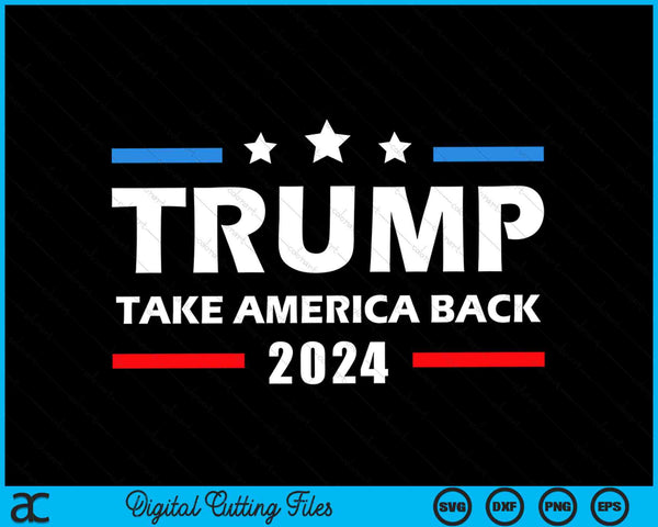 Trump 2024 Take America Back Verkiezing Patriottische tweede termijn SVG PNG digitale snijbestanden