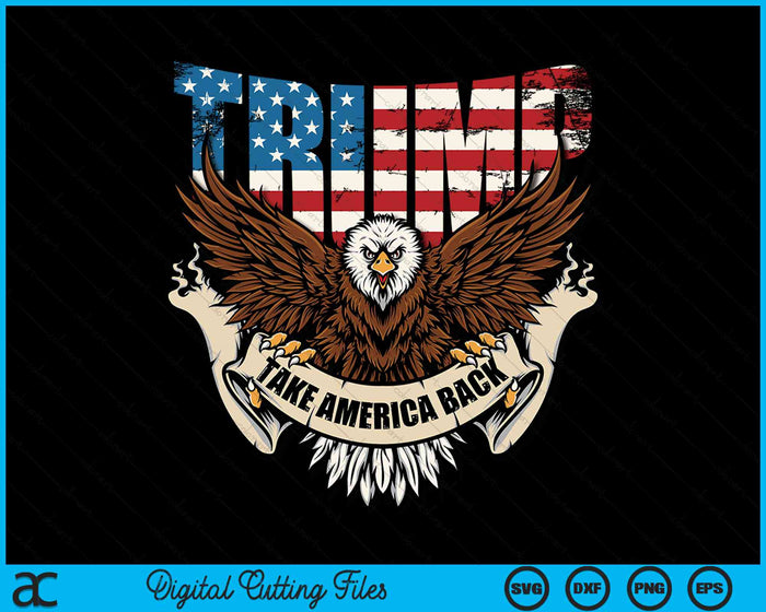 Trump 2024 USA Flag Take America Back SVG PNG Digital Cutting File