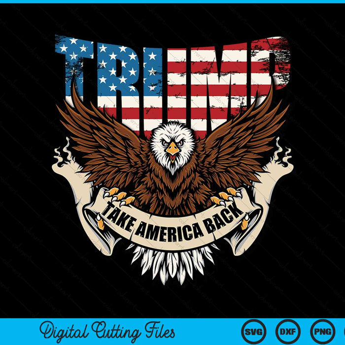 Trump 2024 USA Flag Take America Back SVG PNG Digital Cutting File