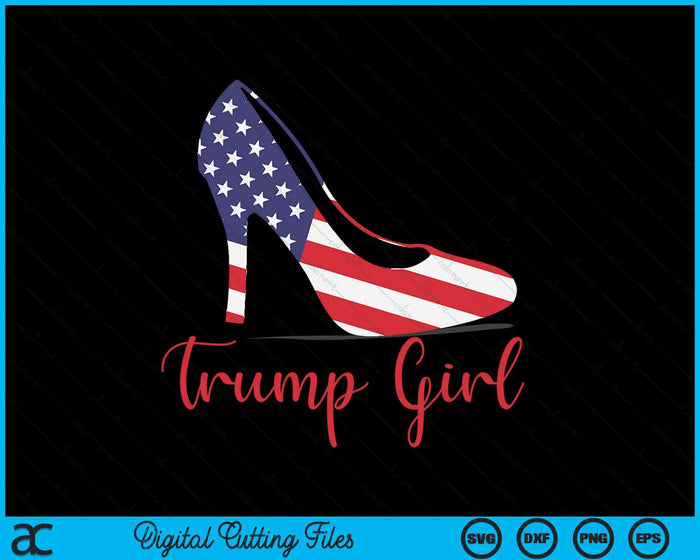 Trump Girl High Heel Stilettos American Flag Trump 2024 SVG PNG Digital Cutting Files