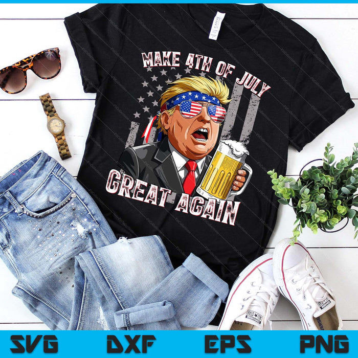 Trump Make 4th Of July Great Again Men Drinking Beer Funny SVG PNG Digital Printable Files