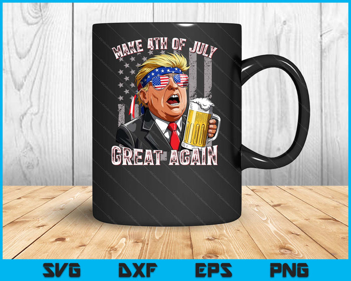 Trump Make 4th Of July Great Again Men Drinking Beer Funny SVG PNG Digital Printable Files