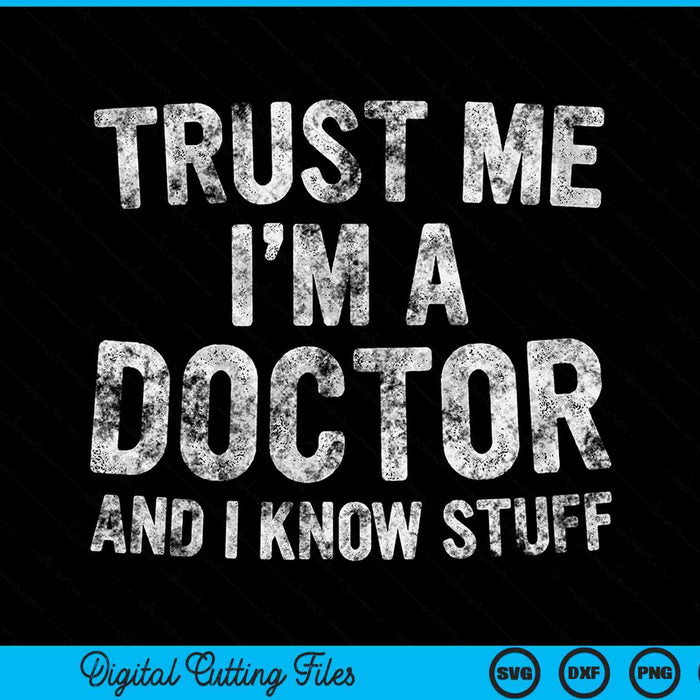 Trust me I'm a doctor and I know stuff SVG cut file