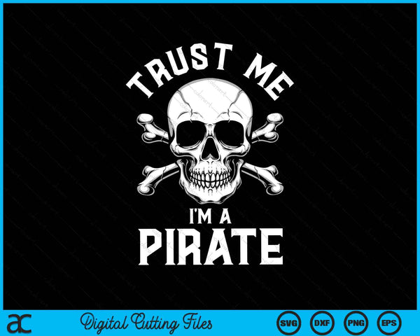 Confía en mí, soy un pirata divertido cráneo Crossbones SVG PNG archivos de corte digital