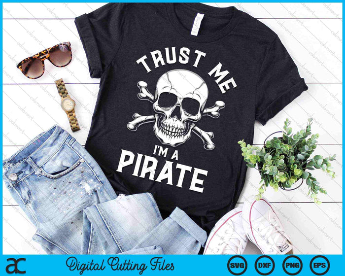 Trust Me I'm A Pirate Funny Skull Crossbones SVG PNG Digital Cutting Files