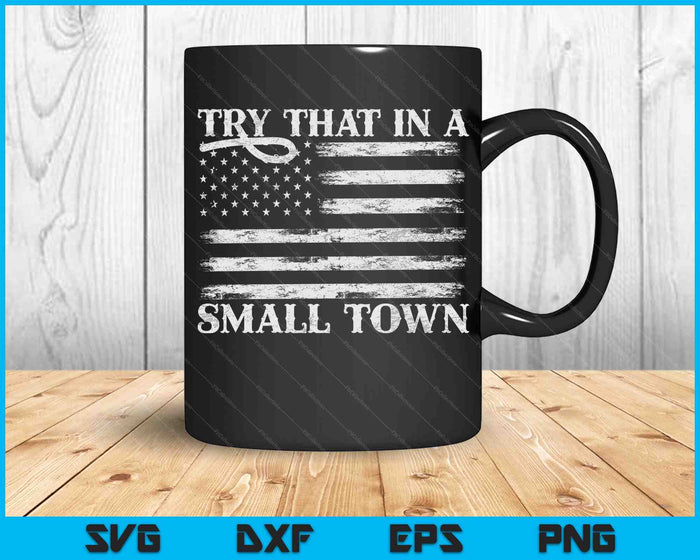 Try that in a Small Town SVG PNG Cutting Printable Files