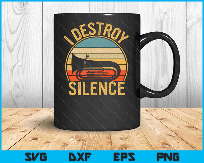 Tuba Player Musical Instrument Funny I Destroy Silence Tuba SVG PNG Digital Printable Files