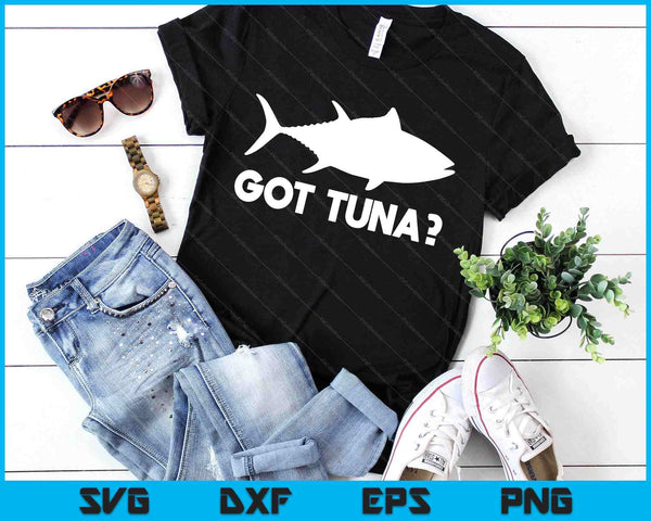 Tuna Fish Lover Gift Got Tuna Funny Fishing SVG PNG Digital Printable Files