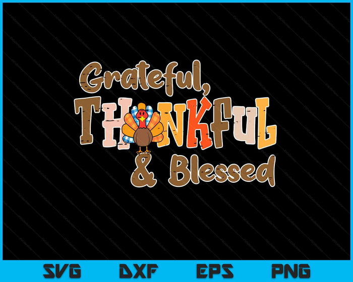 Turkey Grateful Thankful Blessed Thanksgiving SVG PNG Digital Printable Files