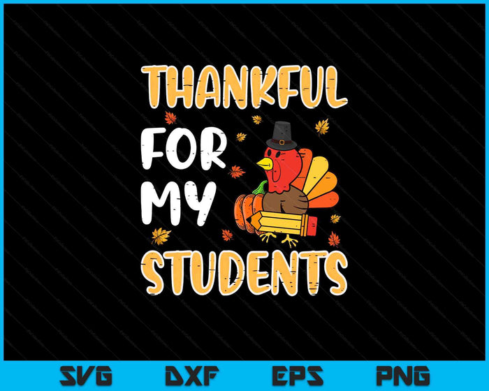 Turkey Thankful For My Students Thanksgiving Fall Teacher SVG PNG Digital Printable Files