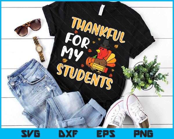 Turkey Thankful For My Students Thanksgiving Fall Teacher SVG PNG Digital Printable Files