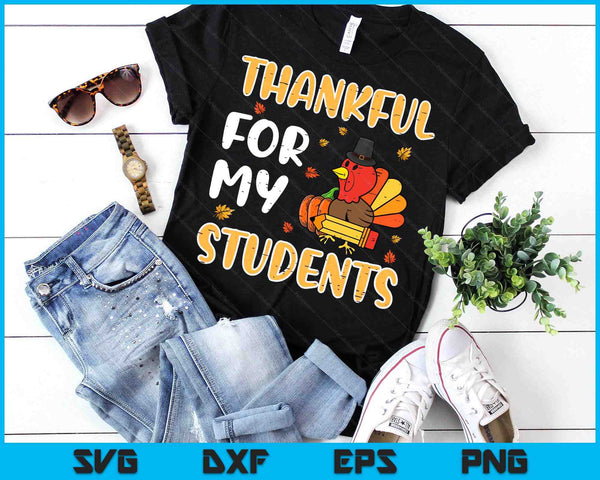 Turkey Thankful For My Students Thanksgiving Fall Teacher SVG PNG Digital Printable Files