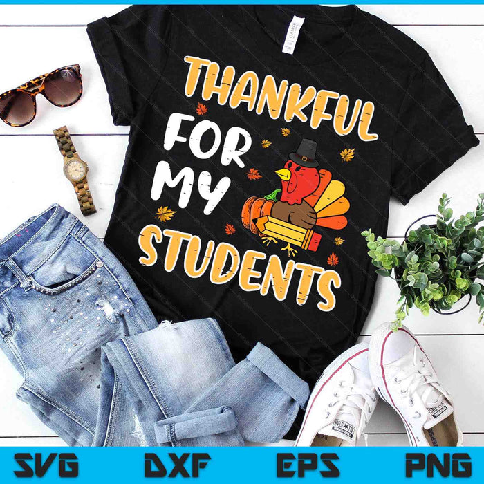 Turkey Thankful For My Students Thanksgiving Fall Teacher SVG PNG Digital Printable Files