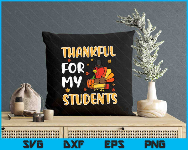 Turkey Thankful For My Students Thanksgiving Fall Teacher SVG PNG Digital Printable Files