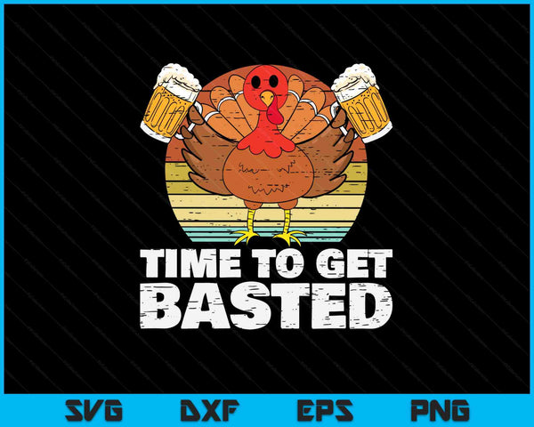 Turkey time to get basted retro happy Thanksgiving SVG cut file