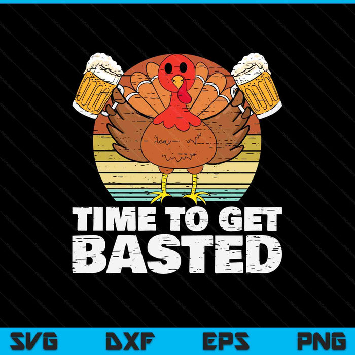 Turkey Time To Get Basted Retro Happy Thanksgiving SVG PNG Digital Printable Files