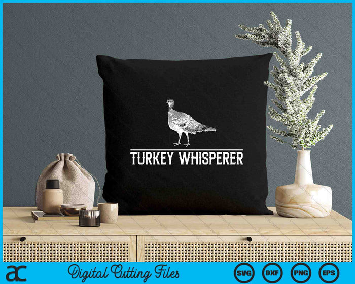 Turkey Whisperer Turkey Hunting Turkey Hunting SVG PNG Digital Cutting Files