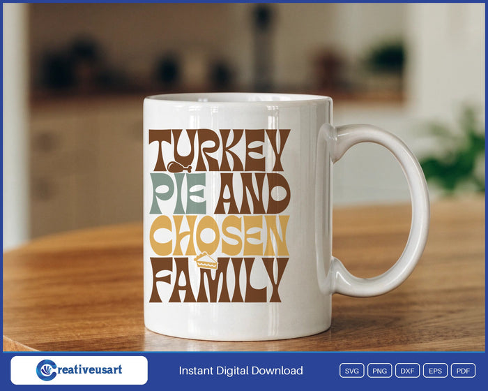 Turkey Pie And Chosen Family retro Thanksgiving SVG design on a white coffee mug