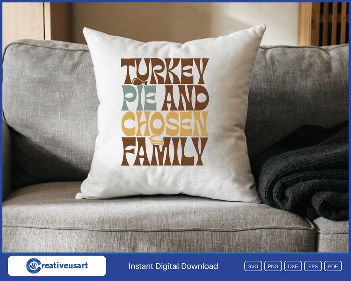 Turkey Pie And Chosen Family retro Thanksgiving SVG design on a white throw pillow