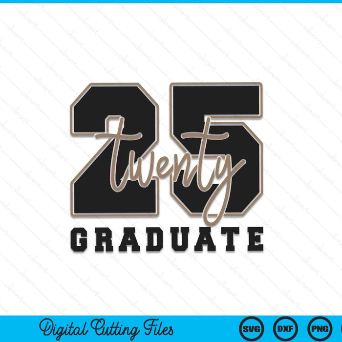Twenty 25 Graduate SVG PNG Digital Cutting Files