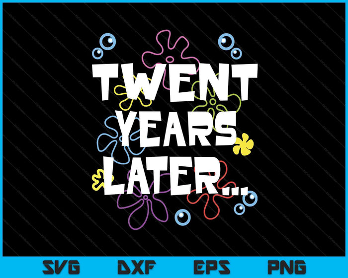 Twenty Years Later 20th 20 Year Old Birthday Gifts Him Her SVG PNG Digital Printable Files