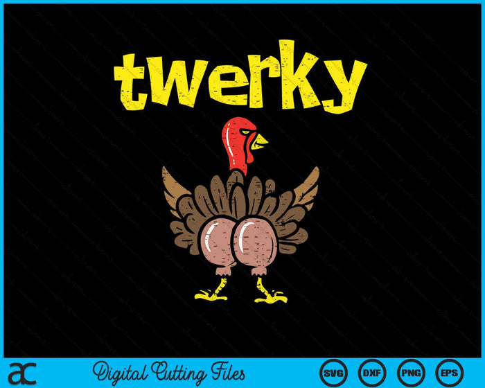 Twerky Turkey Butt Funny Thanksgiving Twerk Dance Pun SVG PNG Digital Printable Files