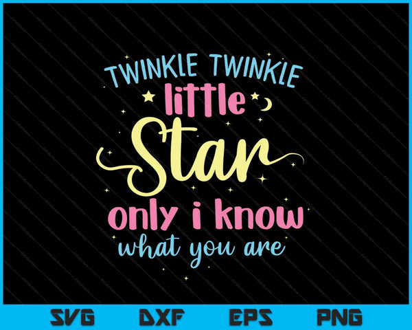 Twinkle Twinkle Little Star Sólo sé lo que eres SVG PNG Archivos de corte digital